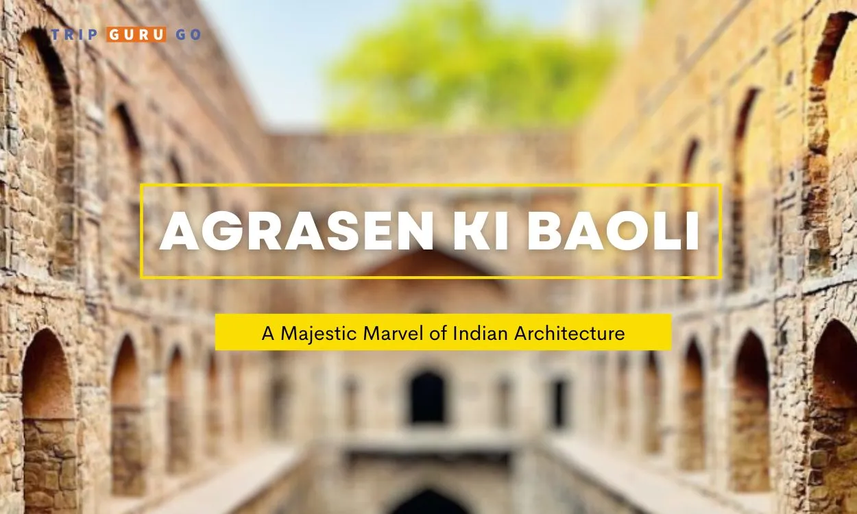 Agrasen ki Baoli: History, Architecture, Haunted Stories, Timings & Ticket Price 2023