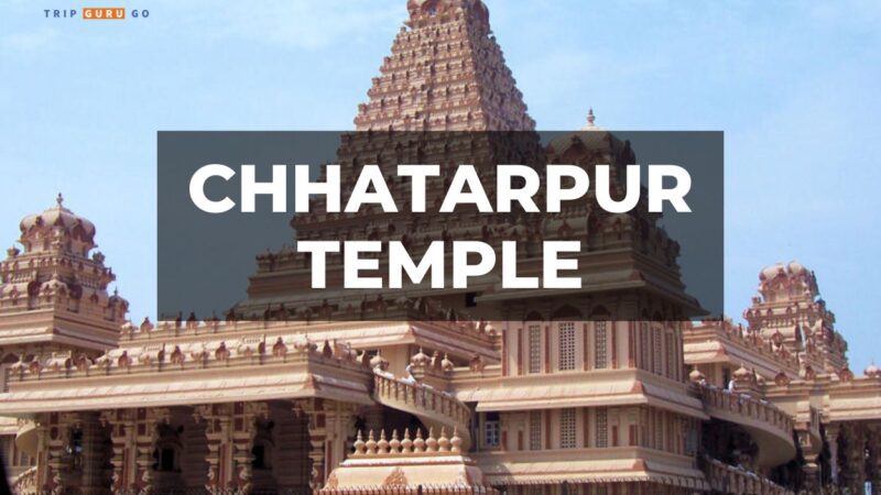 Chhatarpur Temple: History, Architecture, Timings & Ticket Price 2024
