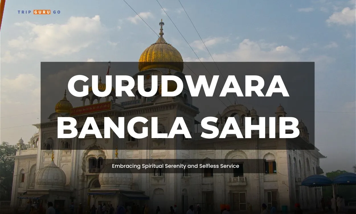 Gurudwara Bangla Sahib: History, Langar Timings and Entry Fee 2024