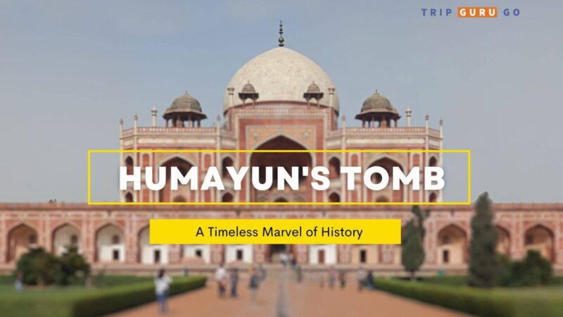 Humayun’s Tomb: History, Architecture, Photo Timings & Ticket Price 2023
