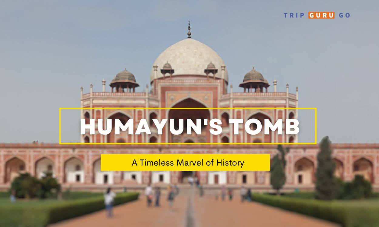 Humayun’s Tomb: History, Architecture, Photo Timings & Ticket Price 2023