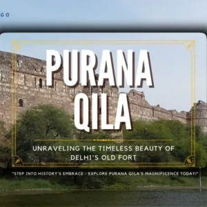 Purana Qila Delhi: History, Architecture, Timing & Ticket Price 2024