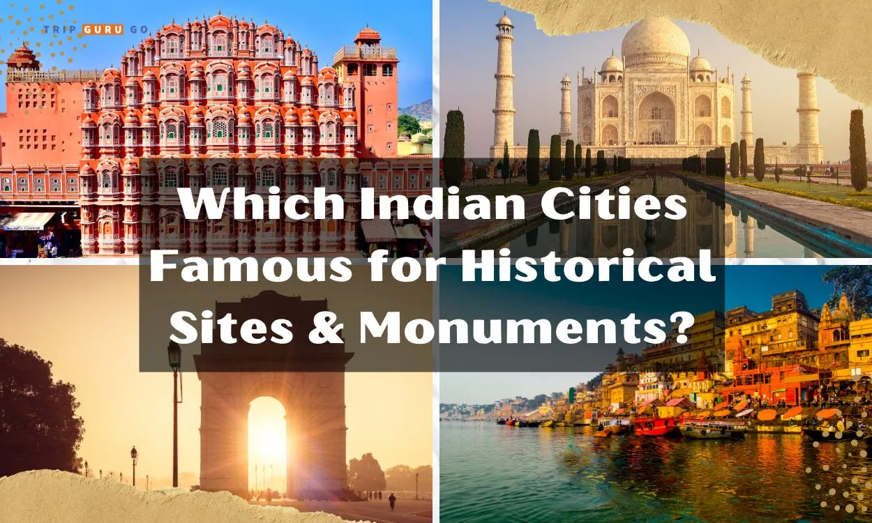 Which Indian Cities Famous for Historical Sites & Monuments in 2024?