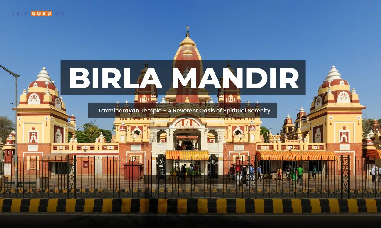 Birla Mandir Delhi: Historic Architecture, Photos, Timings & Tickets Price