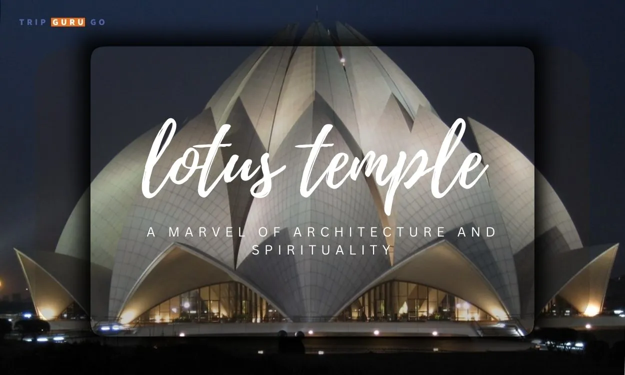 Lotus Temple: History, Architecture, Photos, Timing & Ticket Price 2024