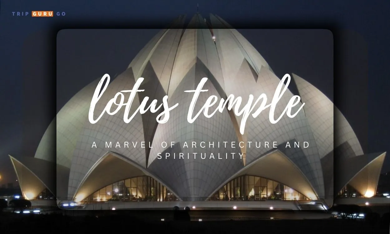 Lotus Temple: History, Architecture, Photos, Timing & Ticket Price