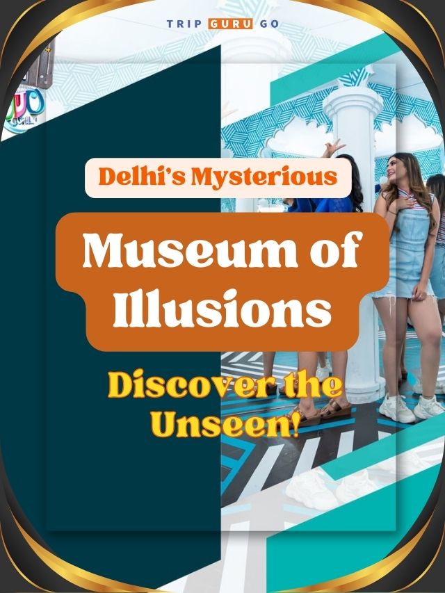Delhi Mysterious Museum of Illusions: Discover the Unseen!