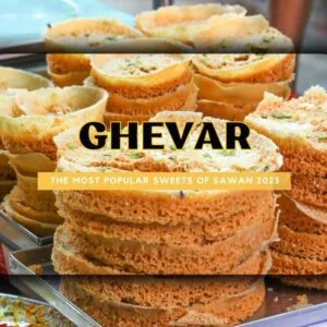 Ghevar – Sawan Sweet of North India: Festivals, Types, Taste & Where to Eat