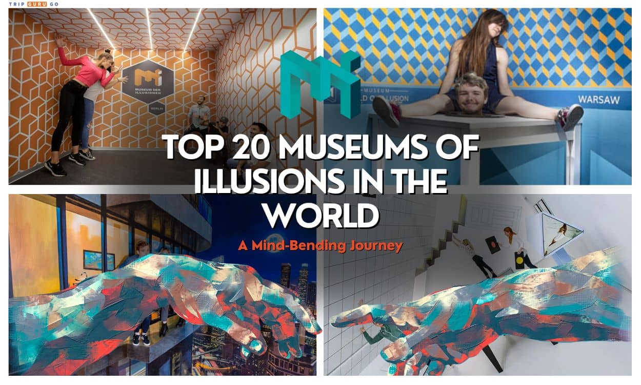 Top 20 Museums of Illusions in the World: A Mind-Bending Journey