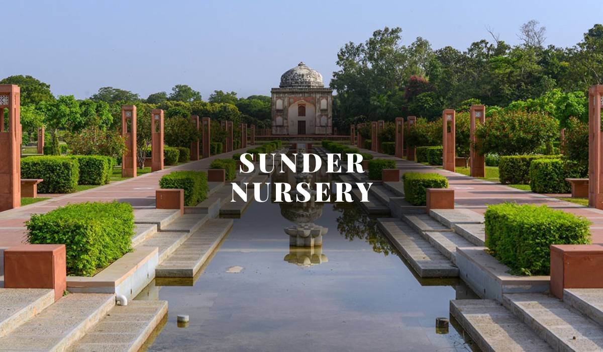 Sunder Nursery: Photos, Timings & Tickets Price