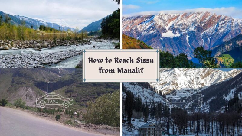 How to Reach Sissu from Manali?