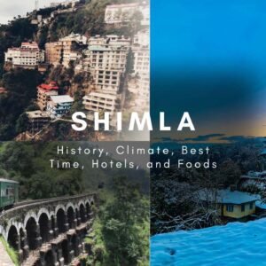 Shimla Tourism 2024: History, Photos, Visit Tips, Weather, Places & Food