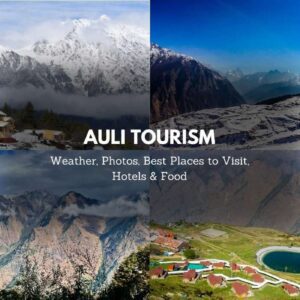 Auli Tourism 2024 : Weather, Photos, Best Places to Visit, Hotels & Food