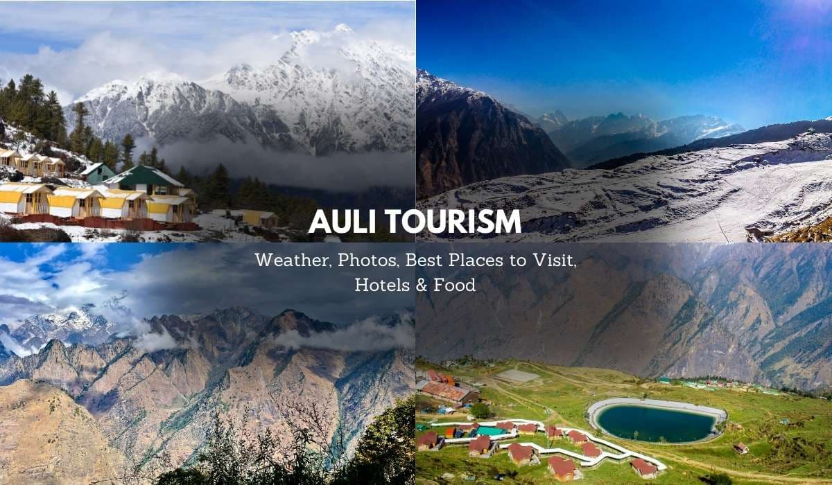 Auli Tourism 2024 : Weather, Photos, Best Places to Visit, Hotels & Food