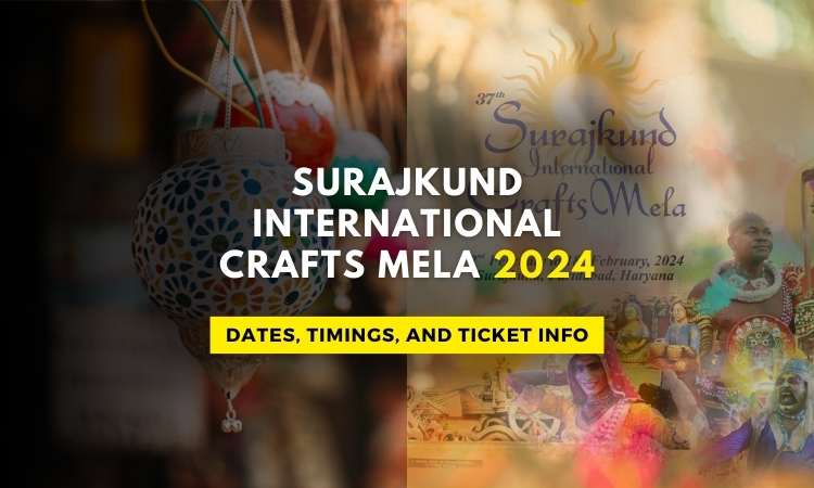 Surajkund Mela 2024: Timings, Ticket Price & Photos