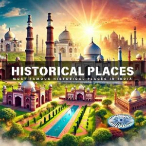 India’s Most Famous Historical Places: A Complete Heritage Travel Guide