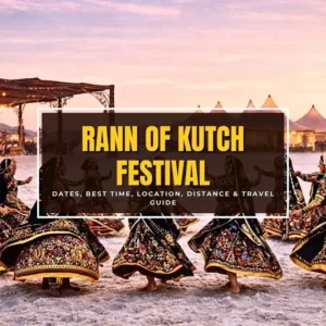 Rann of Kutch Festival 2026 – Dates, Best Time, Location, Distance & Travel Guide