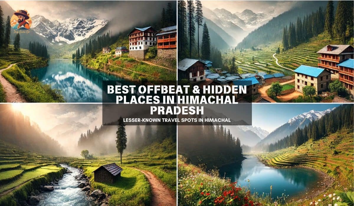 Best Offbeat & Hidden Places in Himachal Pradesh – Lesser-Known Travel Spots in 2025