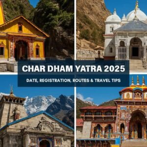 Char Dham Yatra 2025: Complete Guide to Dates, Registration, Routes & Travel Tips