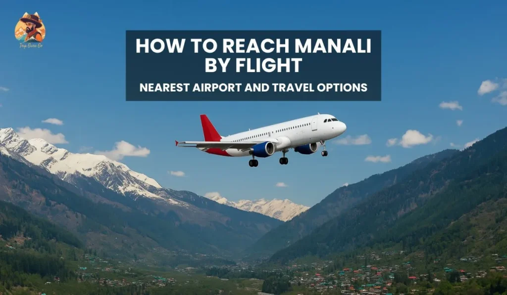 how to reach Manali by flight showing Bhuntar Airport, flight route, airplane, and Manali town