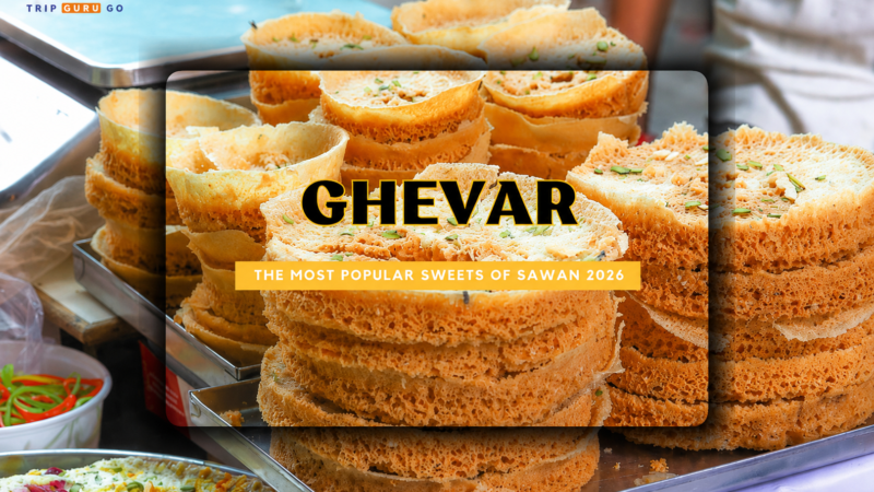 Ghevar – Sawan Sweet of North India: Festivals, Types, Taste & Where to Eat