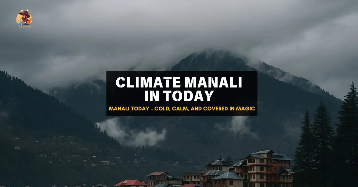 What is the Climate in Manali Today?