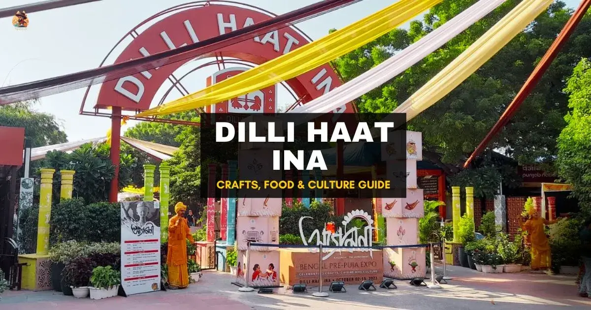 Dilli Haat INA – Craft Bazaars, Regional Food & Cultural Vibe