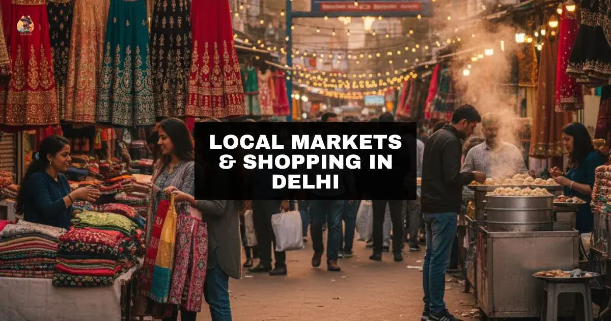 Local Markets & Shopping in Delhi (2025 Guide)