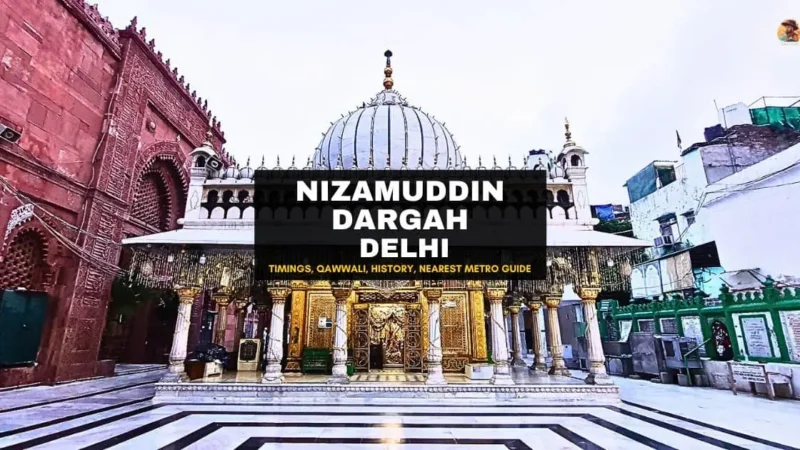 Nizamuddin Dargah Delhi: Timings, Qawwali, History & Metro Route