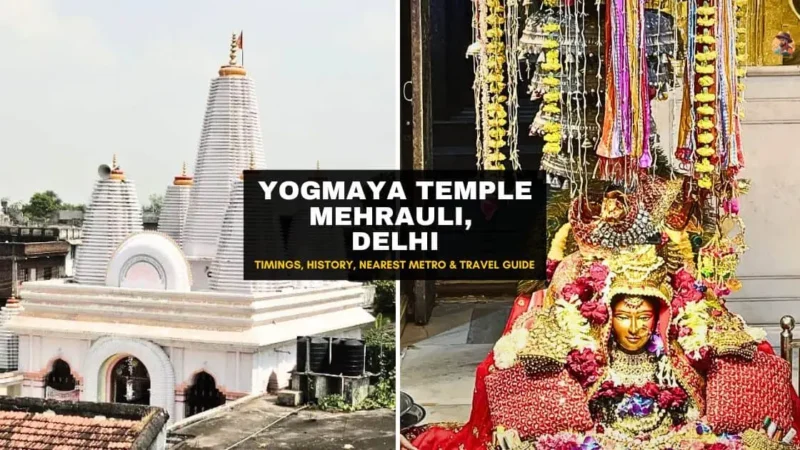 Yogmaya Temple Mehrauli – Timings, Nearest Metro, History & Mythology