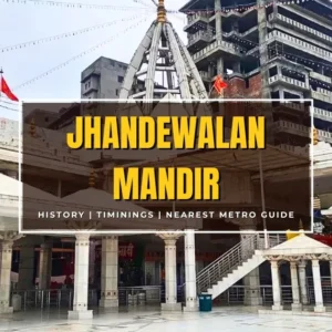 Jhandewalan Mandir, Karol Bagh – Timings, History, Darshan, and How to Reach