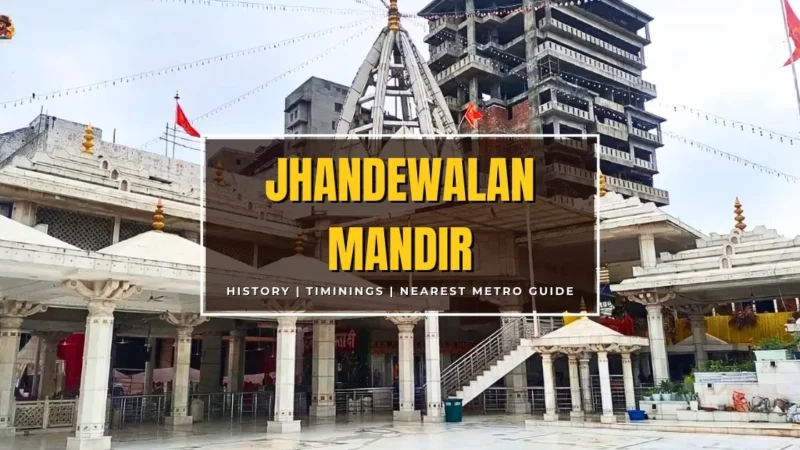 Jhandewalan Mandir, Karol Bagh – Timings, History, Darshan, and How to Reach