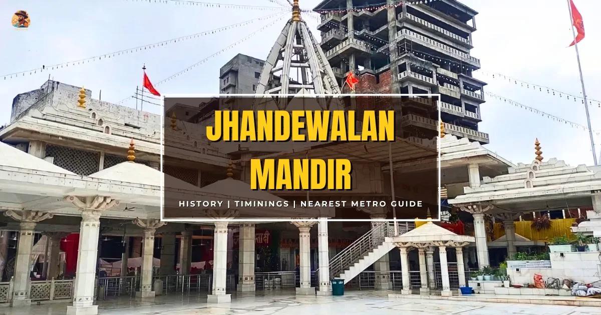 Jhandewalan Mandir, Karol Bagh – Timings, History, Darshan, and How to Reach