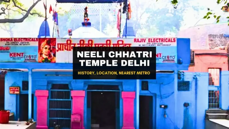 Neeli Chhatri Temple Delhi: History, Location & Travel Tips