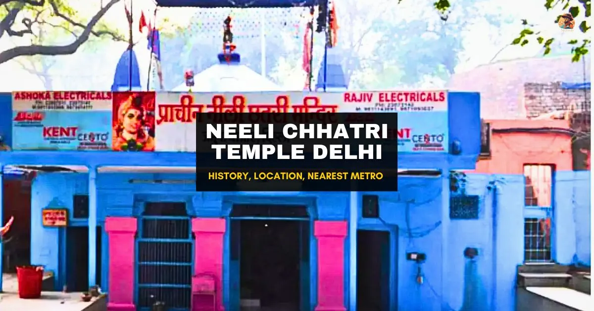 Neeli Chhatri Temple Delhi: History, Location & Travel Tips