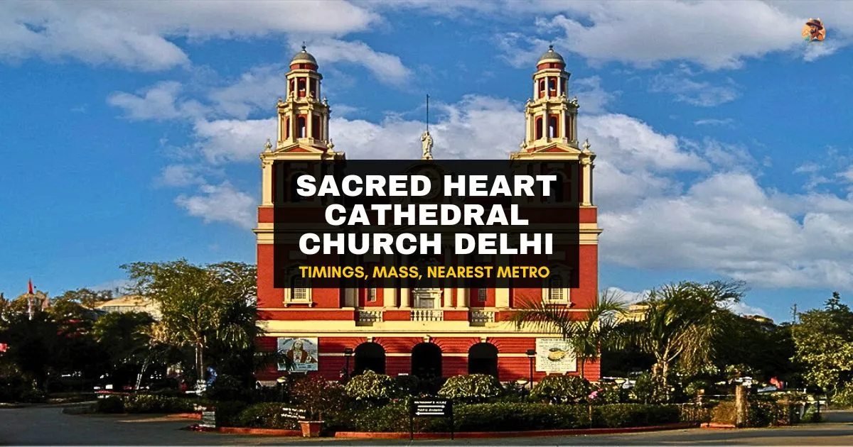 Sacred Heart Cathedral Delhi Guide: Mass Timings, Christmas Events and Metro Route