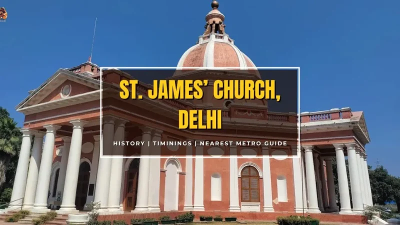 St. James’ Church Delhi – History, Timings, Nearest Metro, Photos and Travel Guide