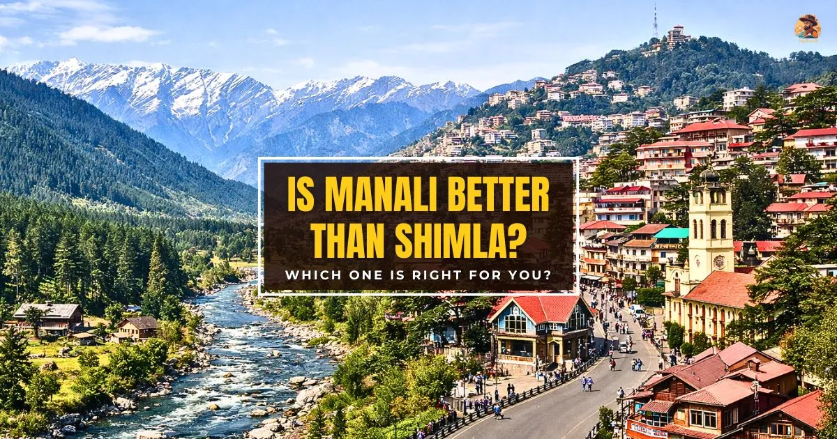 Is Manali Better Than Shimla?