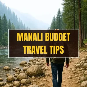 How to Plan a Manali Trip on a Budget – Smart Travel Tips
