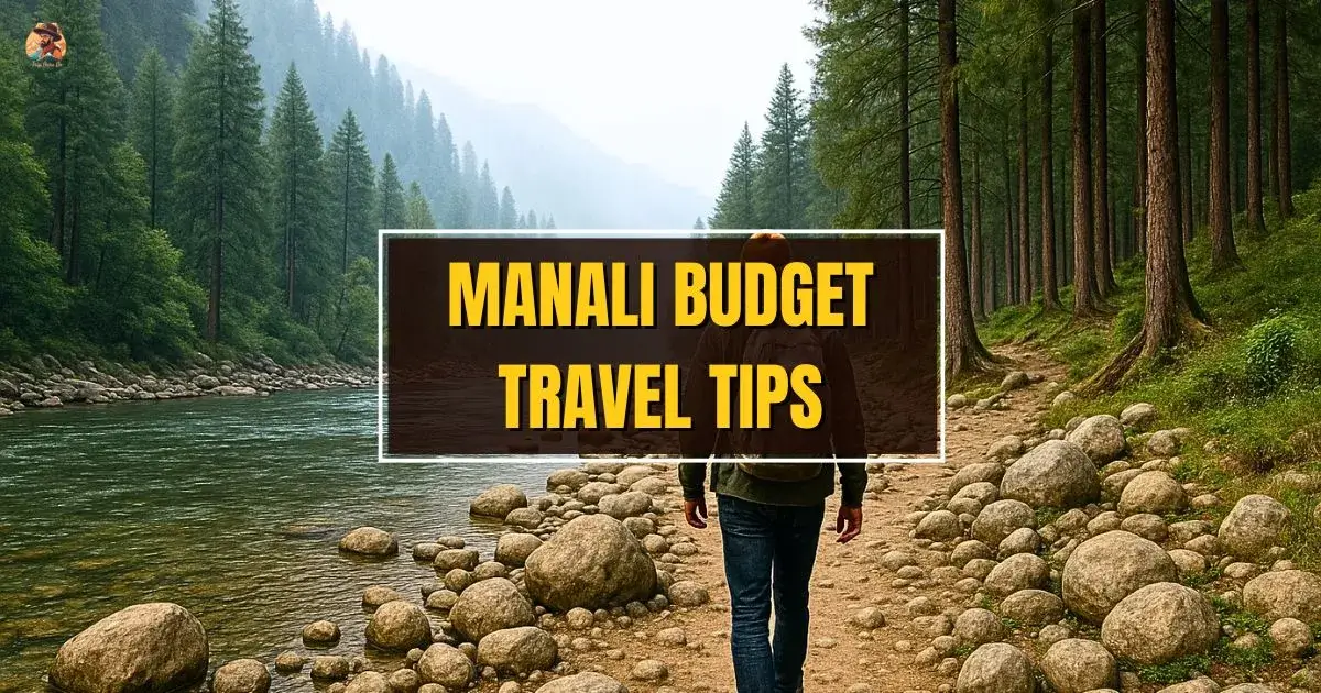 How to Plan a Manali Trip on a Budget – Smart Travel Tips