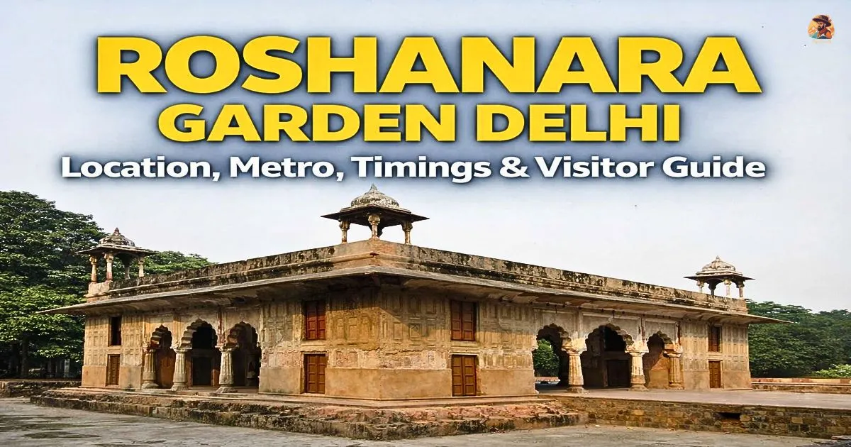 Roshanara Garden Delhi: Location, Metro, Timings & Visitor Guide